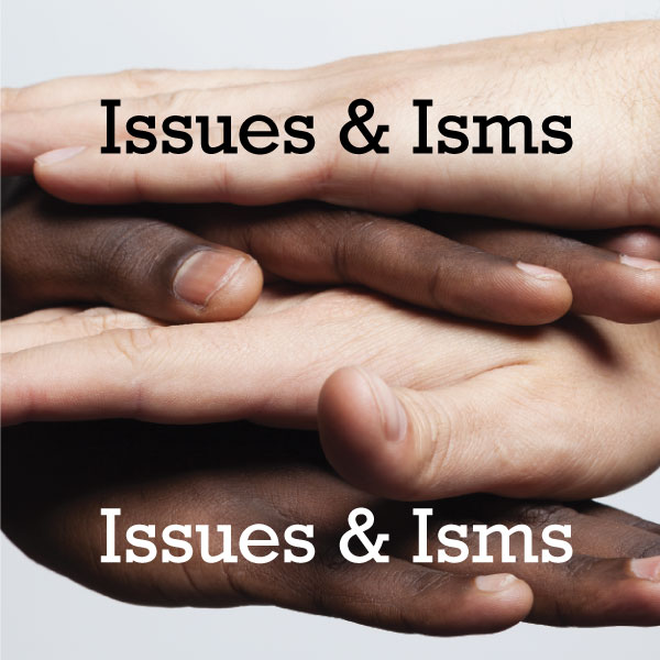 Issues and Isms • I&I