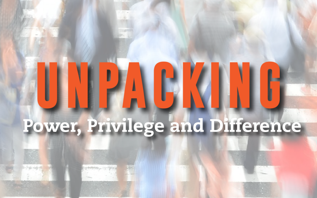 Unpacking Power Privilege and Difference