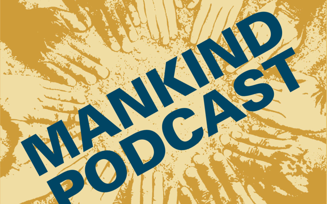 ManKind Podcast Launches Its First 3 Episodes