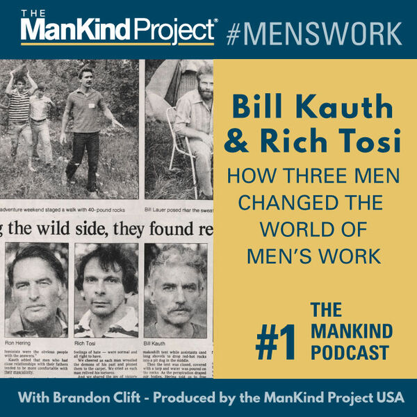 How Three Men Changed The World Of Men’s Work | Bill Kauth & Rich Tosi | Ep #001