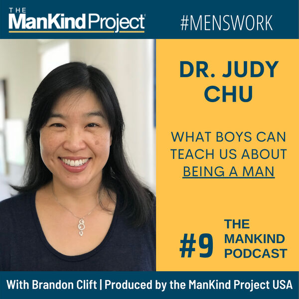 What Boys Can Teach Us About Being A Man | Dr. Judy Chu | Ep #009
