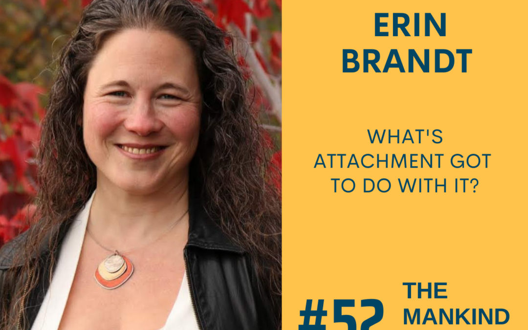 What’s Attachment Got to Do With It? | Erin Michaela Brandt | Ep #52