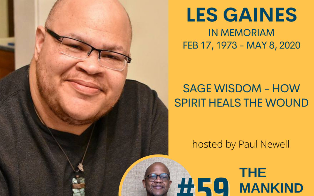 Sage Wisdom – How Spirit Heals The Wound | Les Gaines | Ep #059