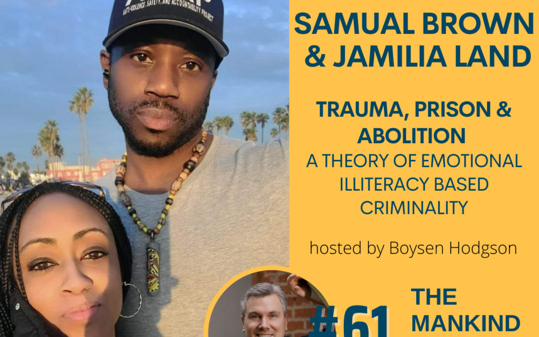 Trauma, Prison, and Abolition | Samual N. Brown & Jamilia Land | Ep #061
