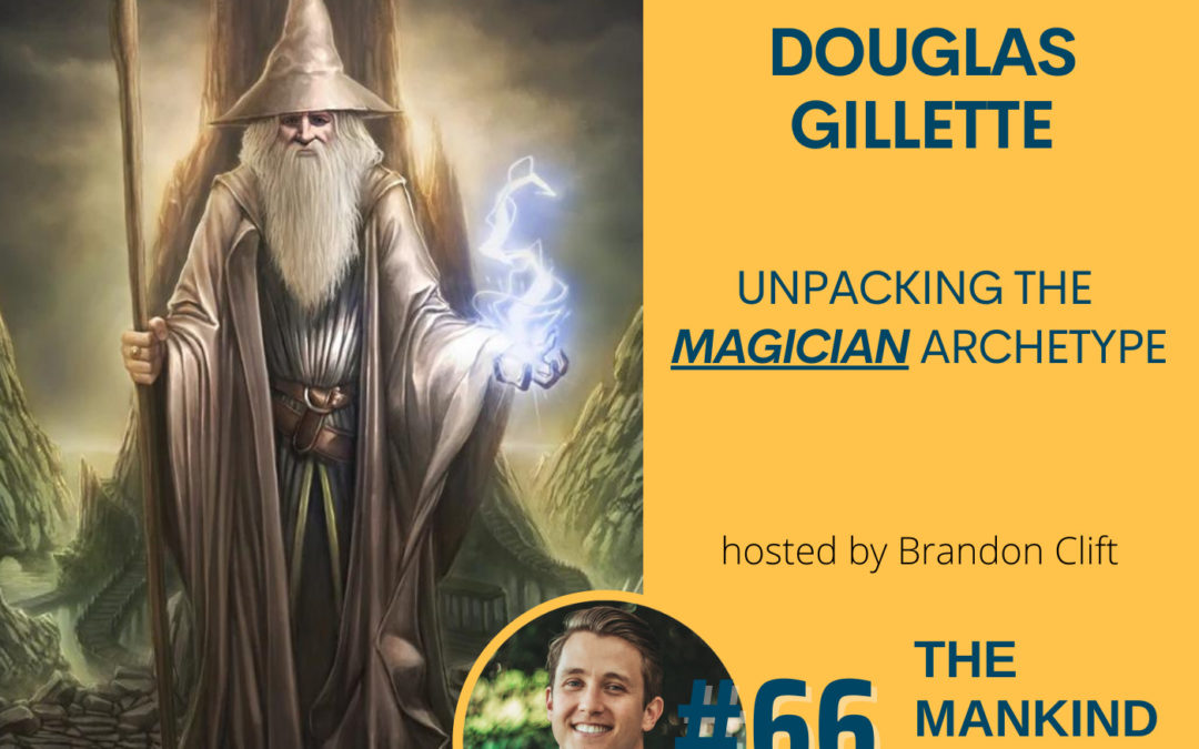 Unpacking The Magician Archetype | Doug Gillette | Ep #066