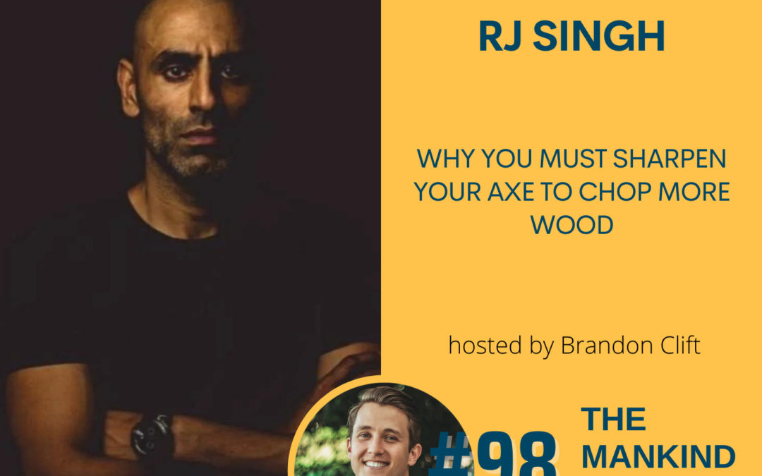 Why You Must Sharpen Your Axe To Chop More Wood | RJ Singh | Ep #098