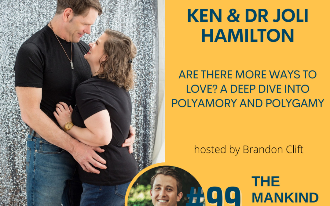 Are There More Ways To Love? A Deep Dive Into Polyamory and Polygamy | Ken & Dr. Joli Hamilton | Ep #099