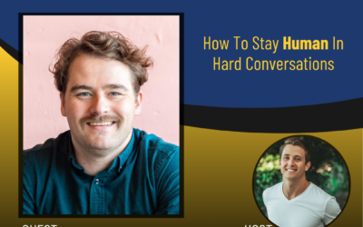 204 – How To Stay Human In Hard Conversations with Kenny Andejeski