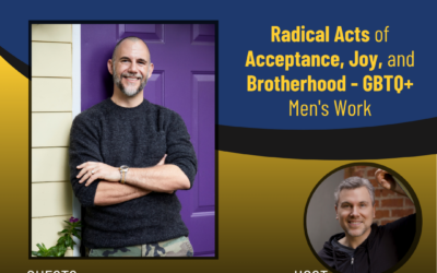 209 – Radical Acts of Acceptance, Joy, and Brotherhood – GBTQ+ Men’s Work with Cator Sparks