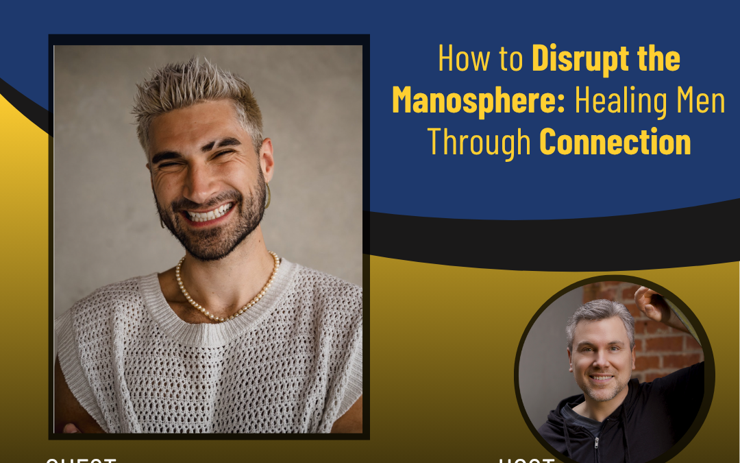 212 – How to Disrupt the Manosphere: Healing Men Through Connection with Johnny Cole