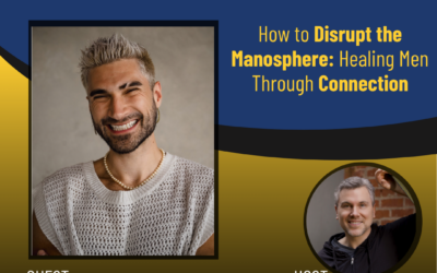 212 – How to Disrupt the Manosphere: Healing Men Through Connection with Johnny Cole