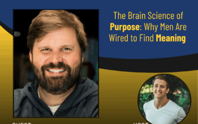 215 – The Brain Science Behind Purpose: Why Men Are Wired to Find Meaning with Evan Lapointe