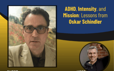 218 – ADHD, Intensity, and Mission: Lessons from Oskar Schindler with Kevin Roberts
