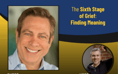 223 – The Sixth Stage of Grief: Finding Meaning with David Kessler