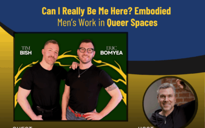 224 – Can I Really Be Me Here? Embodied Men’s Work in Queer Spaces with Tim & Eric
