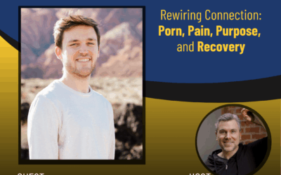 225 – Rewiring Connection: Porn, Pain, Purpose, and Recovery with Chandler Rogers
