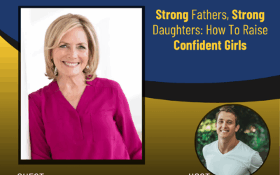 230 – Strong Fathers, Strong Daughters: How To Raise Confident Girls with Dr. Meg Meeker