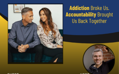 240 – Addiction Broke Us. Accountability Brought Us Back with Craig & Michelle Pera