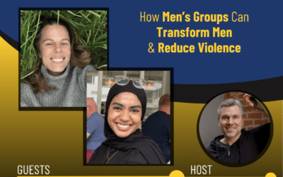 243 – How Men’s Groups Can Transform Men & Reduce Violence