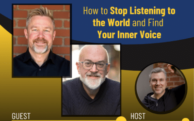 249 – How to Stop Listening to the World and Find Your Inner Voice with Geoff Laughton & Mark Johnson