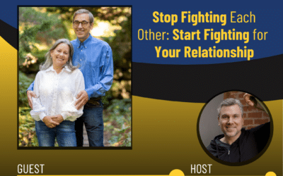 251 – Stop Fighting Each Other: Start Fighting for Your Relationship with Rich & Laurie Riedman