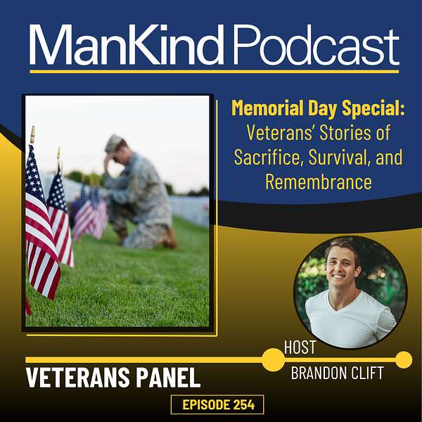 254 – Memorial Day Special: Veterans’ Stories of Sacrifice, Survival, and Remembrance