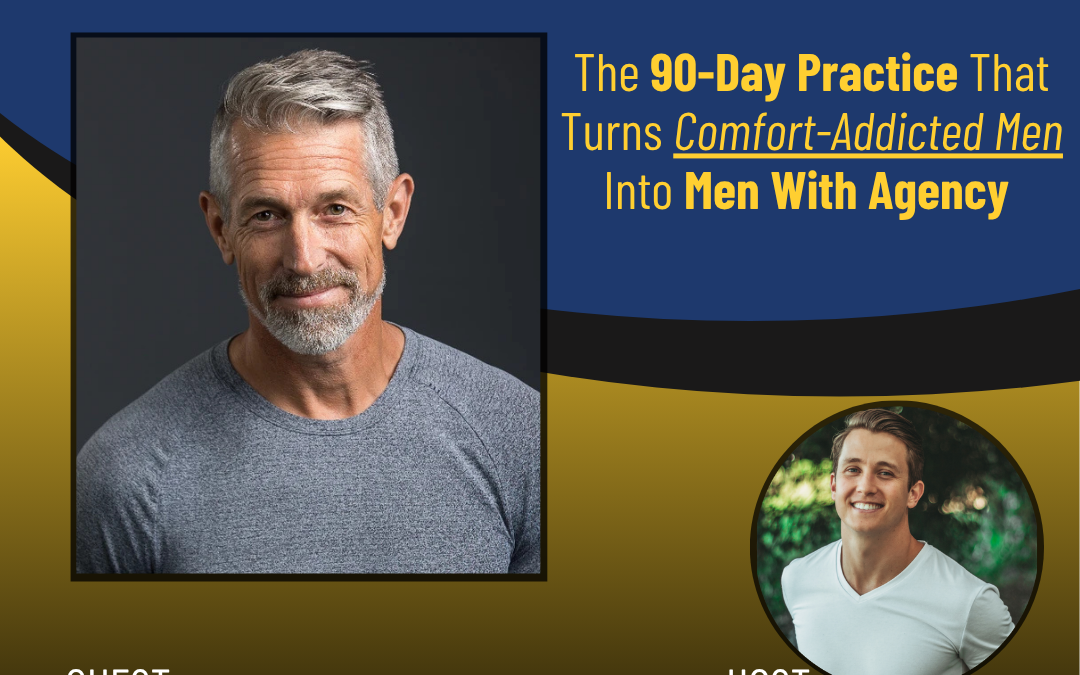 256 – The 90-Day Practice That Turns Comfort-Addicted Men Into Men With Agency with Dane Sanders