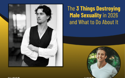 258 – The 3 Things Destroying Male Sexuality in 2026 — and What to Do About It with Taylor Johnson