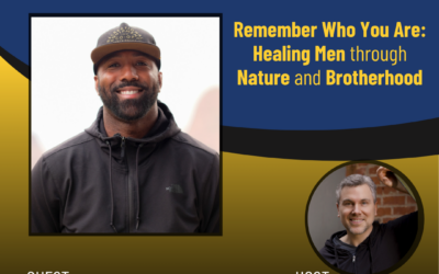 259 – Remember Who You Are: Healing Men Through Nature and Brotherhood with CJ Goulding