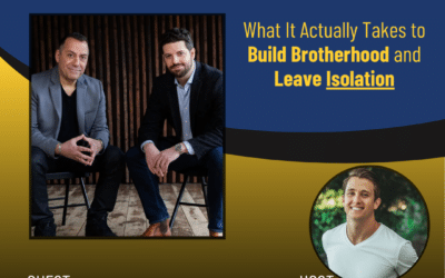 263 – What It Actually Takes to Build Brotherhood and Leave Isolation with Nick Papadopoulos & Jake Fishbein