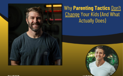 266 – Why Parenting Tactics Don’t Change Your Kids (And What Actually Does) with Pat Barber