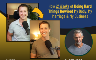 267 – How 12 Weeks of Doing Hard Things Rewired My Body, My Marriage & My Business with Dane Sanders